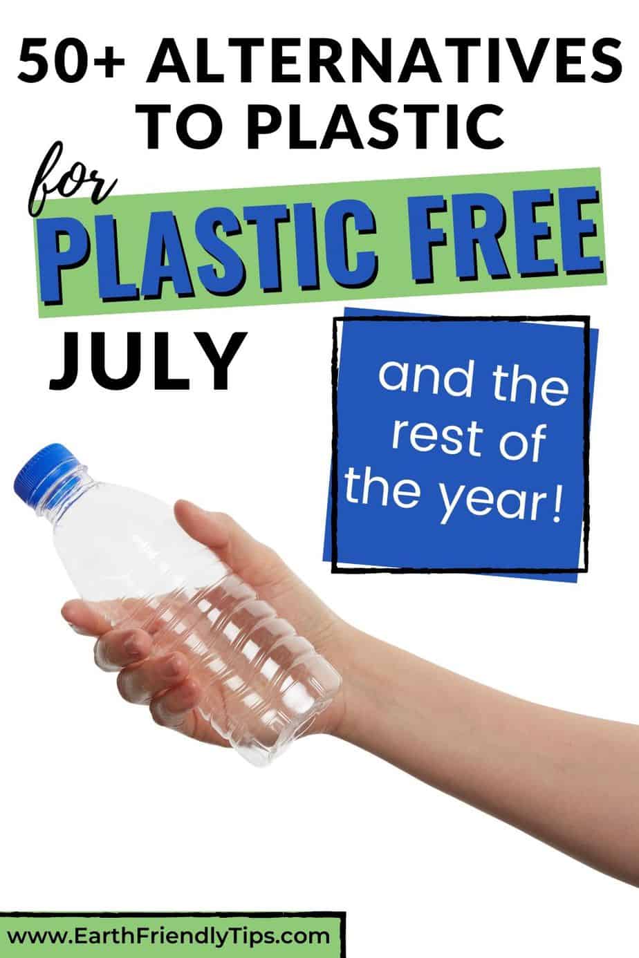 Hand holding plastic bottle text overlay 50+ Alternatives to Plastic for Plastic Free July