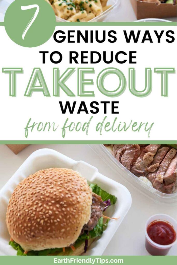 Picture featuring takeout food items, including a burger in a takeout container, a container of sliced meat, and a small cup of sauce with text overlay 7 Genius Ways to Reduce Takeout Waste From Food Delivery